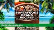 Big Deals  Superfoods Beans Recipes: Over 50 Quick   Easy Gluten Free Low Cholesterol Whole Foods