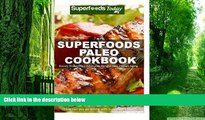 Big Deals  Superfoods Paleo Cookbook: 150 Recipes of Quick   Easy, Low Fat, Gluten Free, Wheat