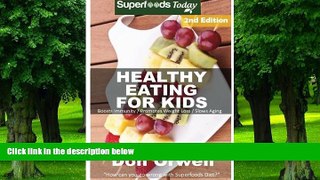 Big Deals  Healthy Eating For Kids: Over 190 Quick   Easy Gluten Free Low Cholesterol Whole Foods