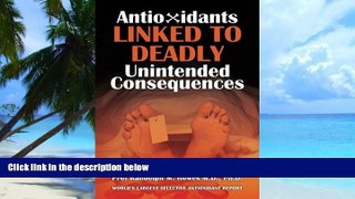 Big Deals  Antioxidants Linked To Deadly Unintended Consequences  Best Seller Books Most Wanted