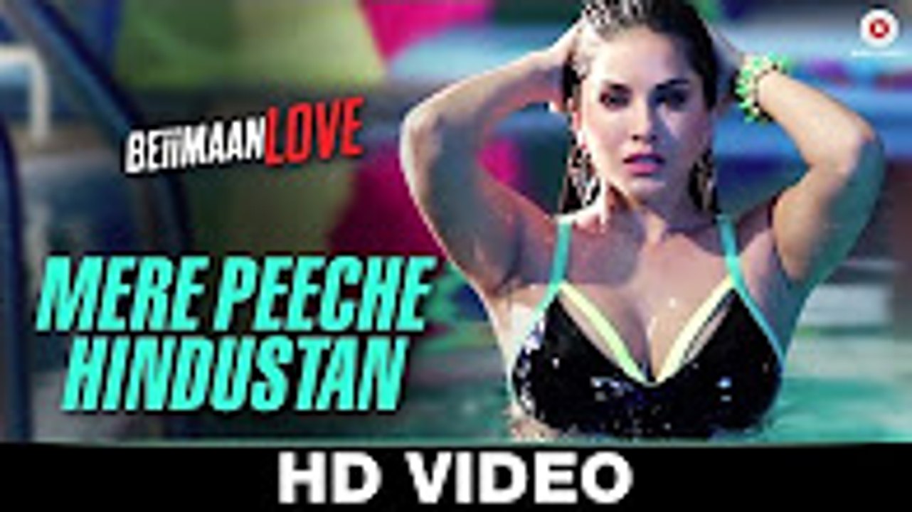 Mere Peeche Hindustan - Beiimaan Love - Sunny Leone, Rajniesh D - Yasser D, Sukriti K - Amjad Nadeem - HD 1080p