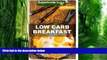 Big Deals  Low Carb Breakfast: Over 75 Quick   Easy Gluten Free Low Cholesterol Whole Foods