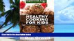 Big Deals  Healthy Cooking For Kids: Over 150 Quick   Easy Gluten Free Low Cholesterol Whole Foods