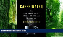 Big Deals  Caffeinated: How Our Daily Habit Helps, Hurts, and Hooks Us  Best Seller Books Best