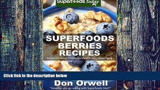 Big Deals  Superfoods Berries Recipes: Over 55 Quick   Easy Gluten Free Low Cholesterol Whole
