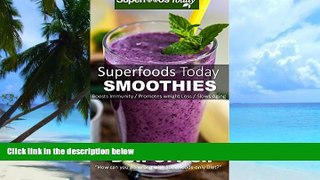 Must Have PDF  Superfoods Today Smoothies: Over 75 Quick   Easy Gluten Free Low Cholesterol Whole