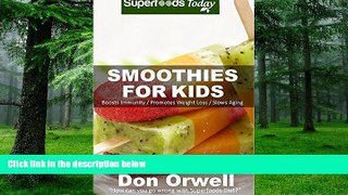 Big Deals  Smoothies For Kids: Over 80 Quick   Easy Gluten Free Low Cholesterol Whole Foods