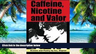 Big Deals  Caffeine, Nicotine and Valor: Scenes and Poetry by S.L. Depner  Best Seller Books Best