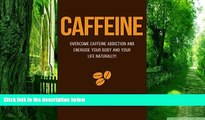 Big Deals  Caffeine: Overcome caffeine addiction and energise your body and life naturally!  Best
