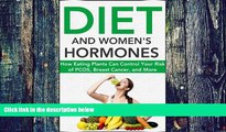 Big Deals  Diet and Women s Hormones: How Eating Plants Can Control Your Risk of PCOS, Breast