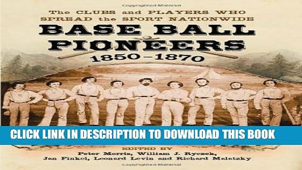 [PDF] Base Ball Pioneers, 1850-1870: The Clubs and Players Who Spread the Sport Nationwide Popular
