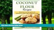 Big Deals  Coconut Flour Recipes: Gluten Free, Low-carb and Low GI Alternative to Wheat: High in