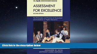 For you Assessment for Excellence: The Philosophy and Practice of Assessment and Evaluation in
