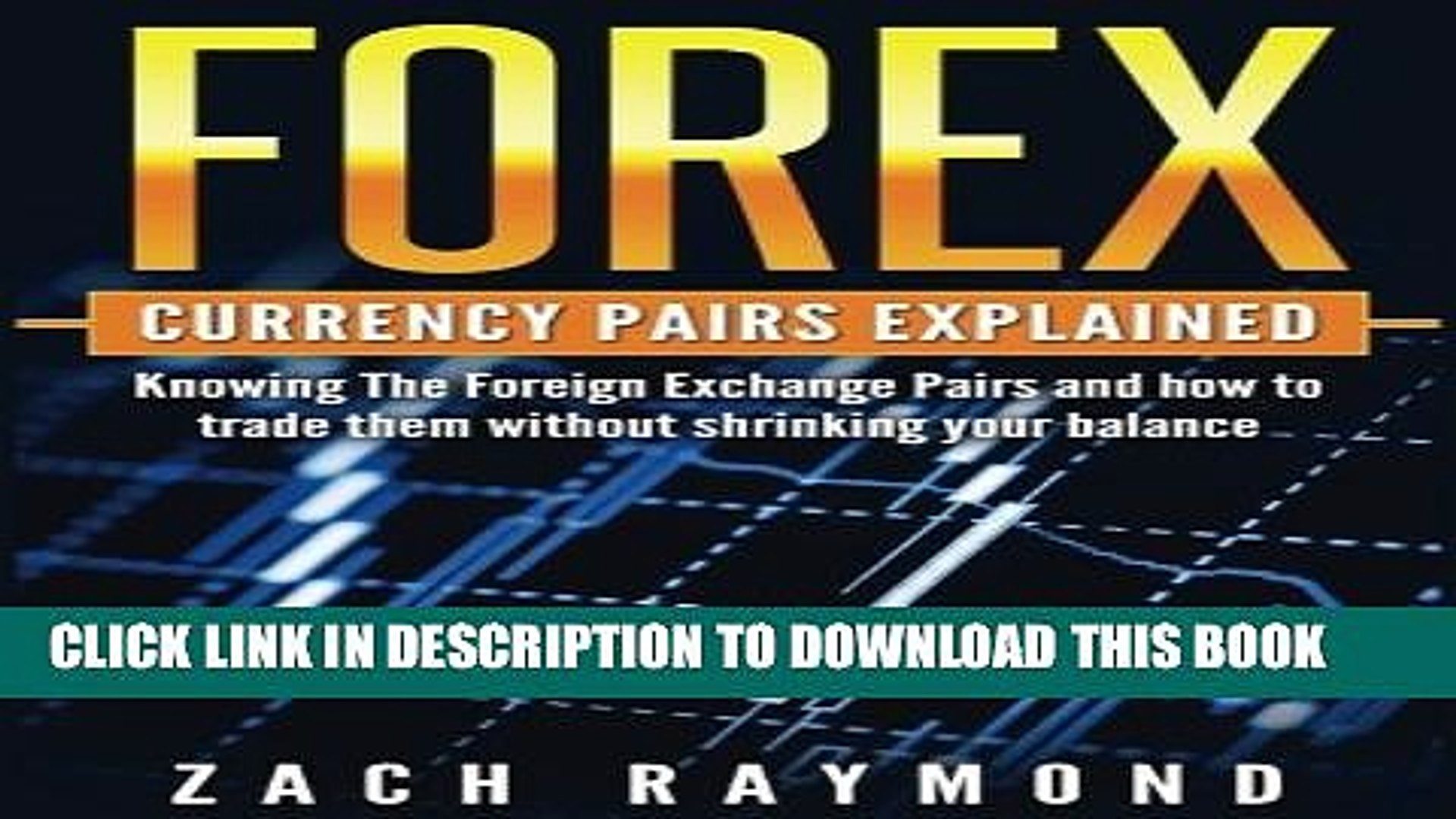 Pdf Forex Currency Pairs Explained Knowing The Foreign Exchange Pairs And How To Trade Them - 