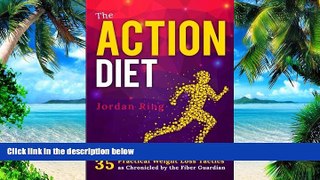 Big Deals  The Action Diet: 35 Practical Weight Loss Tactics as Chronicled by the Fiber Guardian