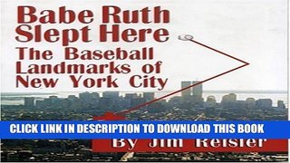 [PDF] Babe Ruth Slept Here: The Baseball Landmarks of New York City Full Colection