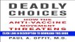 [PDF] Deadly Choices: How the Anti-Vaccine Movement Threatens Us All Popular Online