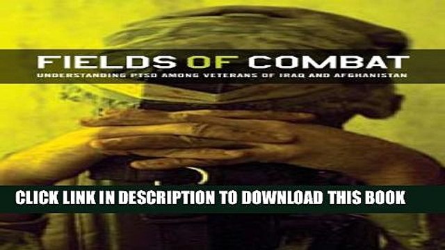 [PDF] Fields of Combat: Understanding PTSD among Veterans of Iraq and Afghanistan (The Culture and