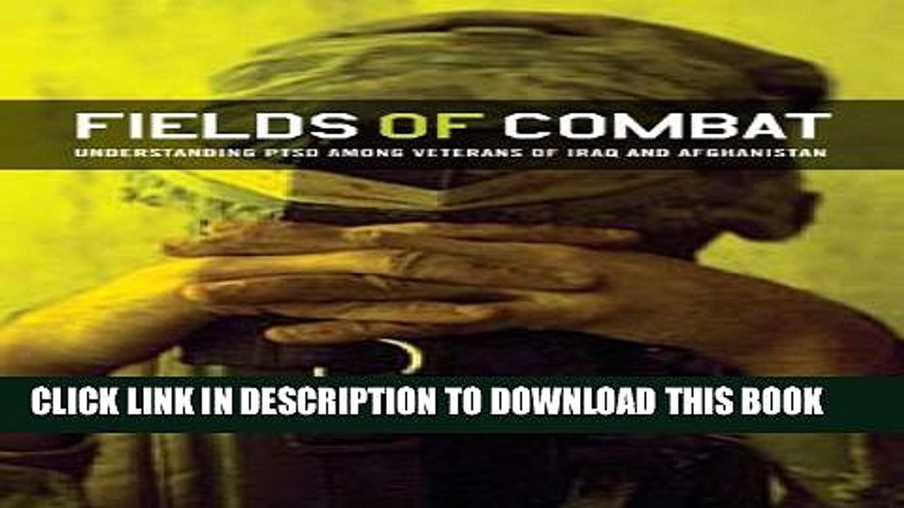 [PDF] Fields of Combat: Understanding PTSD among Veterans of Iraq and Afghanistan (The Culture and