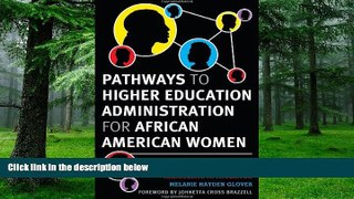Big Deals  Pathways to Higher Education Administration for African American Women  Free Full Read