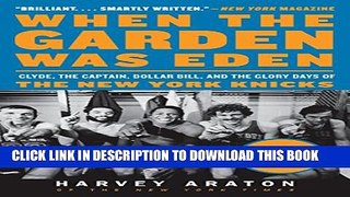 [PDF] When the Garden Was Eden: Clyde, the Captain, Dollar Bill, and the Glory Days of the New