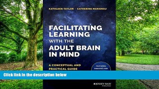 Big Deals  Facilitating Learning with the Adult Brain in Mind: A Conceptual and Practical Guide