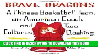 [PDF] Brave Dragons: A Chinese Basketball Team, an American Coach, and Two Cultures Clashing