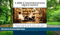 Big Deals  1,000 Conversation Questions: Designed for Use in the ESL or EFL Classroom  Best Seller