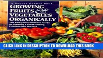 [Read PDF] Growing Fruits   Vegetables Organically: The Complete Guide to a Great-Tasting, More