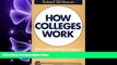 behold  How Colleges Work: The Cybernetics of Academic Organization and Leadership