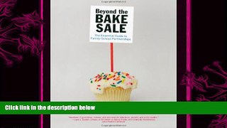 complete  Beyond the Bake Sale: The Essential Guide to Family/school Partnerships