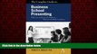 Big Deals  The Complete Guide to Business School Presenting: What your professors don t tell