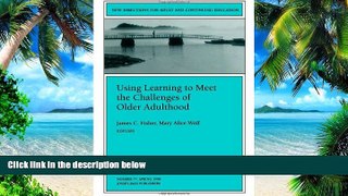 Big Deals  Using Learning to Meet the Challenges of Older Adulthood: New Directions for Adult and