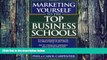 Must Have PDF  Marketing Yourself to the Top Business Schools  Free Full Read Most Wanted