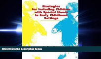there is  Strategies for Including Children with Special Needs in Early Childhood Settings