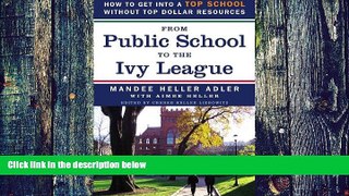 Big Deals  From Public School to the Ivy League: How to get into a top school without top dollar