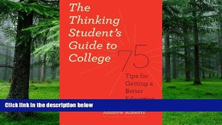 Big Deals  The Thinking Student s Guide to College: 75 Tips for Getting a Better Education