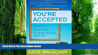 Big Deals  You re Accepted: Lose the Stress. Discover Yourself. Get into the College That s Right