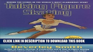 [PDF] Talking Figure Skating: Behind the Scenes in the World s Most Glamorous Sport Popular Online