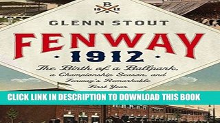 [PDF] Fenway 1912: The Birth of a Ballpark, a Championship Season, and Fenway s Remarkable First
