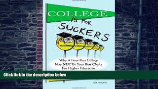 Big Deals  College Is For Suckers: The FIRST College Guide You Should Read  Best Seller Books Most