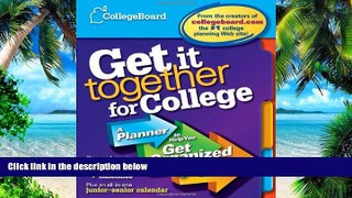 Big Deals  Get It Together for College: A Planner to Help You Get Organized and Get In  Free Full
