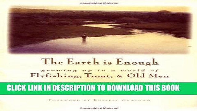[PDF] The Earth Is Enough: Growing Up in a World of Flyfishing, Trout Old Men Full Colection