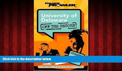 Big Deals  University of Delaware: Off the Record (College Prowler) (College Prowler: University