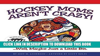 [PDF] Hockey Moms Aren t Crazy: ... Well, Maybe Just a Little Bit Full Online
