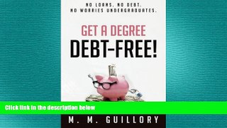 Big Deals  Get a Degree, Debt-Free!: No Loans. No Debt. No Worries Undergraduates.  Best Seller