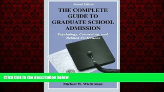 Big Deals  The Complete Guide to Graduate School Admission: Psychology, Counseling, and Related