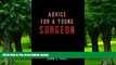 Must Have PDF  Advice for a Young Surgeon  Best Seller Books Most Wanted