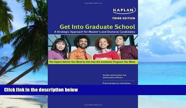 Big Deals Get Into Graduate School: A Strategic Approach for Master s and Doctoral Candidates