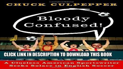 [PDF] Bloody Confused!: A Clueless American Sportswriter Seeks Solace in English Soccer Full